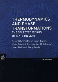 John Agren et Yves Bréchet - Thermodynamics and Phase Tranformations - The Selected Works of Mats Hillert, Edition en anglais.
