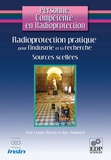 Jean-Claude Moreau et Marc Ammerich - Radioprotection pratique pour l'industrie et la recherche - Sources scellées et générateurs de rayonnements X.