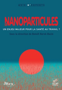Benoît Hervé-Bazin - Les nanoparticules - Un enjeu majeur pour la santé au travail ?.