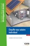 Dominique Caccavelli et Franck Cheutin - Chauffe-eau solaire individuel - Conception, mise en oeuvre et entretien.
