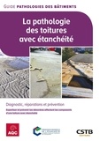 Lise Boussert et Alain Blotière - La pathologie des toitures avec étanchéité - Diagnostic, réparations et prévention.