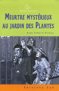 Aude Hubert-Richou - Meurtre mystérieux au Jardin des Plantes.