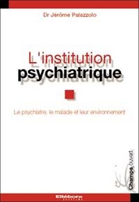 Jérôme Palazzolo - L'institution psychiatrique.