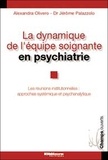 Alexandra Olivero et Jérôme Palazzolo - La dynamique de l'équipe soignante en psychiatrie - Les réunions institutionnelles : approches systémique et psychanalytique.