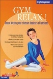 Brigitte Engammare - Gym Relax ! Douze Lecons Pour Chasser Douleurs Et Tensions.
