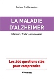 Eric Marsaudon - La maladie d'Alzheimer - Les 200 questions clés pour comprendre.