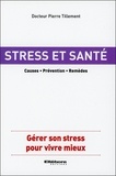 Pierre Tillement - Stress et santé - Gérer son stress pour vivre mieux.