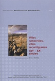 Denise Turrel et  Collectif - Villes rattachées, villes reconfigurées XVIème-XXème siècles - Actes du colloque de Tours, les 13, 14 et 15 décembre 2001.