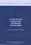 Jean Garapon et Marc Hersant - Cahiers d'histoire culturelle N° 15, 2004 : La lettre et le récit de guerre dans les mémoires d'Ancien Régime.