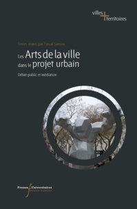 Pascal Sanson - Le arts de la ville dans le projet urbain - Débat public et médiation.