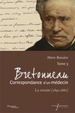 Marie Boissière - Bretonneau, Correspondance d'un médecin - Tome 3, La retraite (1841-1862).