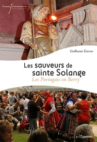 Guillaume Etienne - Les sauveurs de sainte Solange - Les Portugais en Berry.
