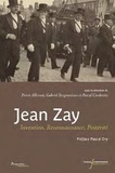 Pierre Allorant et Gabriel Bergounioux - Jean Zay - Invention, reconnaissance, postérité.