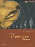 Jean-Claude Marquet - La Préhistoire en Touraine.