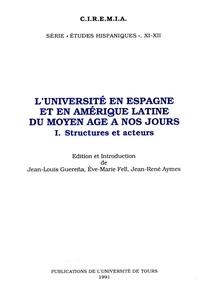 Jean-Louis Guereña et Eve-Marie Fell - L'Université en Espagne et en Amérique latine du Moyen âge à nos jours Tome 1 - Structures et acteurs.