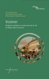 Laurent Besse et Albane Cogné - Voisiner - Mutations urbaines et construction de la cité du Moyen Age à nos jours.