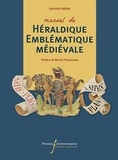 Laurent Hablot - Manuel de héraldique emblématique médiévale.