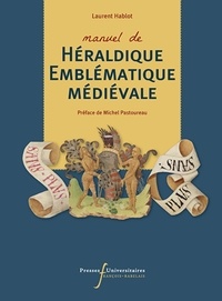 Laurent Hablot - Manuel de héraldique emblématique médiévale.