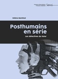 Hélène Machinal - Posthumains en série - Les détectives du futur.