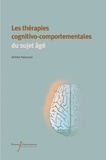 Jérôme Palazzolo - Les thérapies cognitivo-comportementales du sujet âgé.