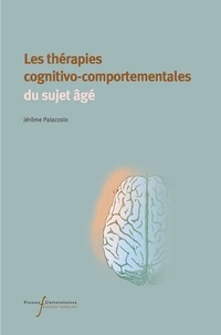 Jérôme Palazzolo - Les thérapies cognitivo-comportementales du sujet âgé.