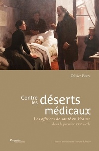 Olivier Faure - Contre les déserts médicaux - Les officiers de santé en France dans le premier XIXe siècle.