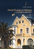 Christine de Gemeaux - De la Prusse à l'Afrique - Le colonialisme allemand, XIXe-XXIe siècle.