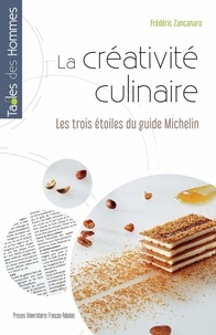 Frédéric Zancanaro - La créativité culinaire - Les trois étoiles du guide Michelin.