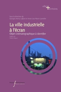 Georges-Henry Laffont et Anne-Lise Marin-Lamellet - La ville industrielle à l'écran - Objet cinématographique à identifier.