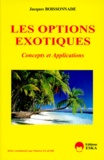 Jacques Boissonnade - Les Options Exotiques. Concepts Et Applications.