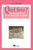 Albert Netter - Quel Sexe ? L'Hermaphrodisme Et Les Ambiguites Sexuelles.