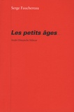 Serge Fauchereau - Les Petits Ages.