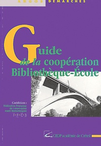 Caroline Rives et Claire Boniface - Guide De La Cooperation Bibliotheque-Ecole.