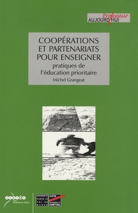 Michel Grangeat - Coopérations et partenariats pour enseigner - Pratiques de l'éducation prioritaire.