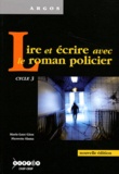 Marie-Luce Gion et Pierrette Slama - Lire et écrire avec le roman policier - Cycle 3.