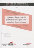 Brigitte Marin et Dan Savatovsky - Conférences de consensus - Tome 4, Epistémologie, savoirs et champs disciplinaires : questions d'apprentissage.
