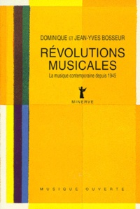 Dominique Bosseur et Jean-Yves Bosseur - Révolutions musicales - La musique contemporaine depuis 1945.