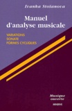 Ivanka Stoïanova - Manuel D'Analyse Musicale. Variations, Sonate, Formes Cycliques.