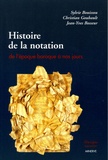 Sylvie Bouissou et Christian Goubault - Histoire de la notation - De l'époque baroque à nos jours.
