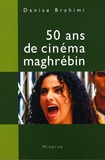 Denise Brahimi - 50 ans de cinéma maghrébin.