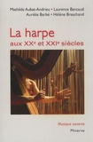 Mathilde Aubat-Andrieu - La harpe aux XXe et XXIe siècles - Facture, notation, répertoire.