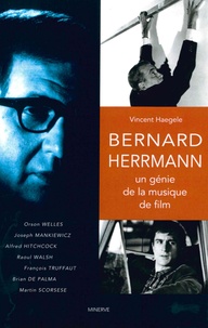Vincent Haegele - Bernard Herrmann, un génie de la musique de film.