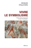 Jacques Chaumelle - Vivre le symbolisme.