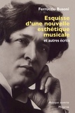 Ferruccio Busoni - Esquisse d'une nouvelle esthétique musicale et autres écrits.