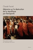 Claude Fauriel - Mémoire sur la destruction de la république par Bonaparte.