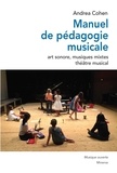 Andréa Cohen - Manuel de pédagogie musicale - Art sonore, musiques mixtes, théâtre musical.