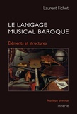 Laurent Fichet - Le langage musical baroque - Eléments et structures.