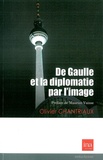 Olivier Chantriaux - De Gaulle et la diplomatie par l'image.