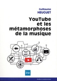 Guillaume Heuguet - YouTube et les métamorphoses de la musique.