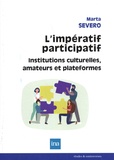 Marta Severo - L'impératif participatif - Institutions culturelles, amateurs et plateformes.